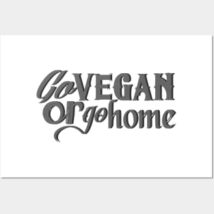 Go vegan or go home (grey) Posters and Art